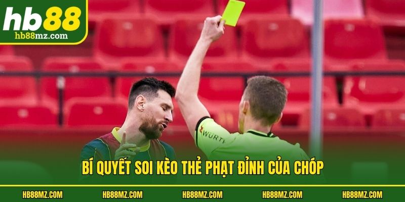 Bí quyết soi kèo thẻ phạt đỉnh của chóp