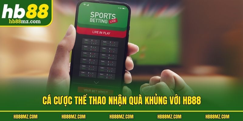 Cá cược thể thao nhận quà khủng với HB88