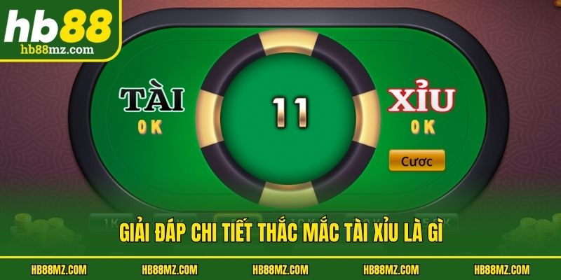 Giải đáp chi tiết thắc mắc tài xỉu là gì