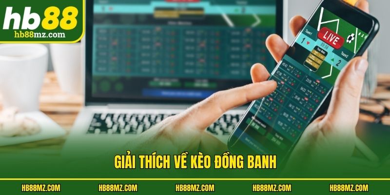 Giải thích về kèo đồng banh