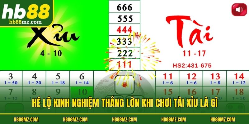 Hé lộ kinh nghiệm thắng lớn khi chơi tài xỉu là gì