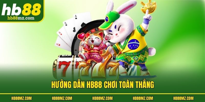 Hướng dẫn HB88 chơi toàn thắng