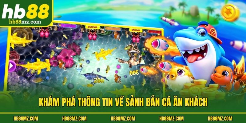 Khám phá thông tin về sảnh bắn cá ăn khách