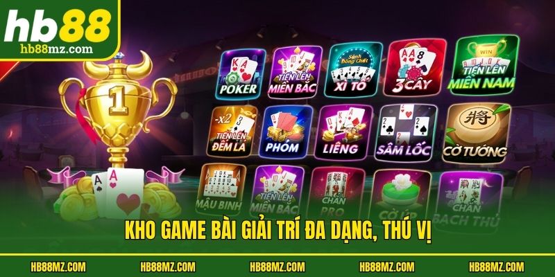 Kho game bài giải trí đa dạng, thú vị