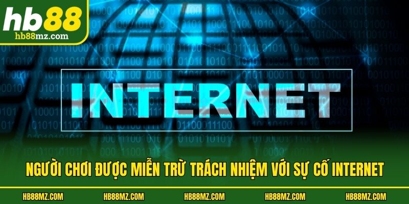 Người chơi được miễn trừ trách nhiệm với sự cố internet