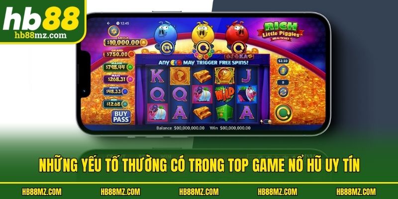 Những yếu tố thường có trong top game nổ hũ uy tín