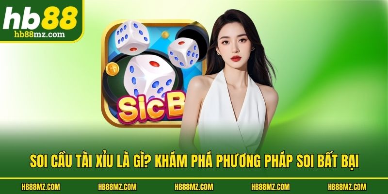 Soi Cầu Tài Xỉu Là Gì? Khám Phá Phương Pháp Soi Bất Bại