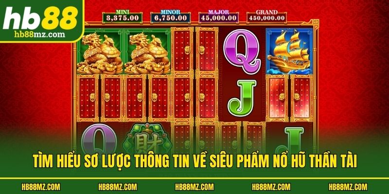 Tìm hiểu sơ lược thông tin về siêu phẩm Nổ Hũ Thần Tài