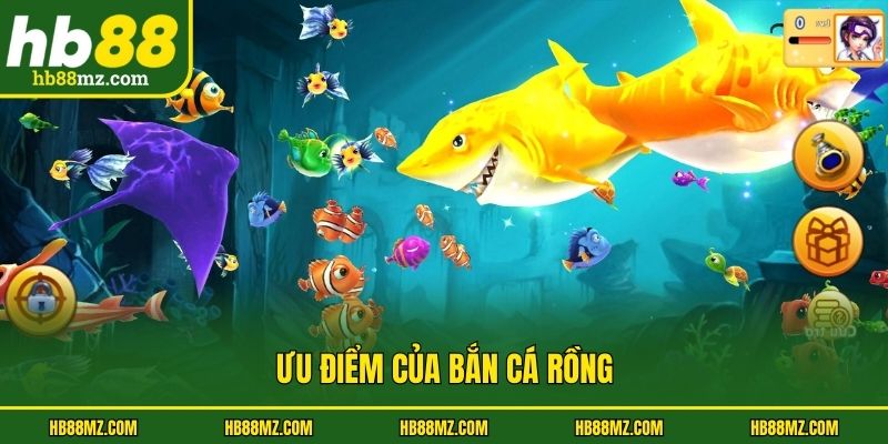Ưu điểm của bắn cá rồng