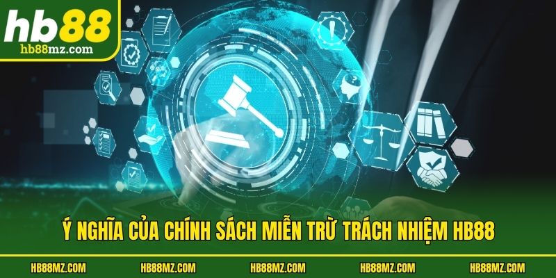 Ý nghĩa của chính sách miễn trừ trách nhiệm HB88